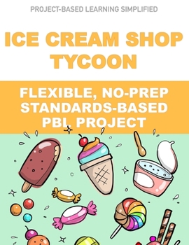 Paperback Ice Cream Shop Tycoon: Flexible, No-Prep, Standards-based PBL Book