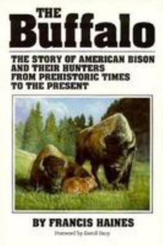 Paperback The Buffalo: The Story of American Bison and Their Hunters from Prehistoric Times to the Present Book