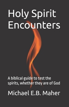 Paperback Holy Spirit Encounters: A biblical guide to test the spirits, whether they are of God Book