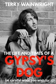 Paperback The Life and Times of a Gypsy's Dog Book