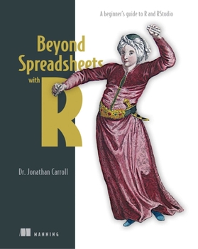 Paperback Beyond Spreadsheets with R: A Beginner's Guide to R and Rstudio Book