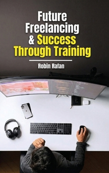 Hardcover Future Freelancing and Success Through Training Book