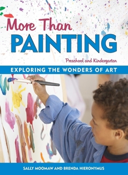 Paperback More Than Painting: Exploring the Wonders of Art in Preschool and Kindergarten Book