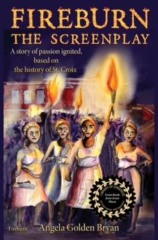 Paperback Fireburn the Screenplay: A Story of Passion Ignited, Based on the History of St. Croix Book