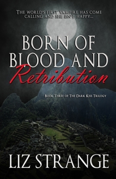Born of Blood and Retribution - Book #3 of the Dark Kiss Trilogy