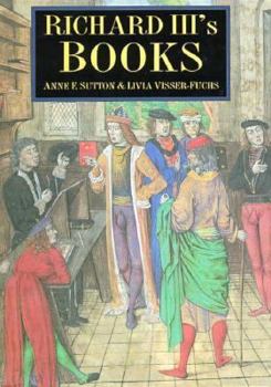 Hardcover Richard III's Books: Ideal and Reality in the Life of a Medieval Prince Book