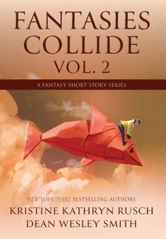 Hardcover Fantasies Collide, Vol. 2: A Fantasy Short Story Series Book