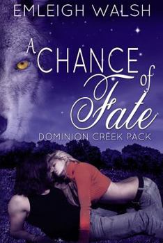 Paperback A Chance of Fate: Dominion Creek Pack Book 1 Book