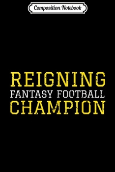 Composition Notebook: Reigning Fantasy Football Champion Funny League Draft Journal/Notebook Blank Lined Ruled 6x9 100 Pages