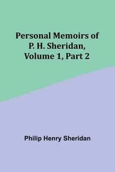Paperback Personal Memoirs of P. H. Sheridan, Volume 1, Part 2 Book