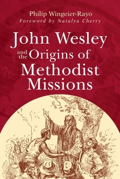 Paperback John Wesley and the Origins of Methodist Missions Book
