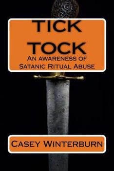 Paperback TICK TOCK An awareness of Satanic Ritual Abuse: TICK TOCK An awareness of Satanic Ritual Abuse Book