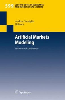 Artificial Markets Modeling: Methods and Applications (Lecture Notes in Economics and Mathematical Systems)