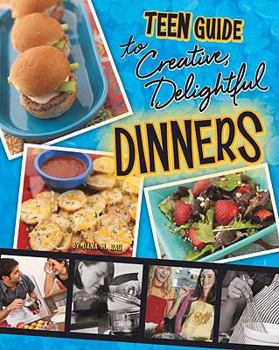 Library Binding A Teen Guide to Creative, Delightful Dinners Book