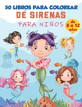 Paperback Libro para colorear de sirenas para niños de 4 a 8 años: 50 lindas páginas para colorear, lindo libro de sirenas para colorear para niñas y 50 diverti [Spanish] Book