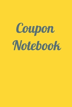 Paperback Coupon Notebook: Easily Record All Your Coupons With This Handy Notebook Book