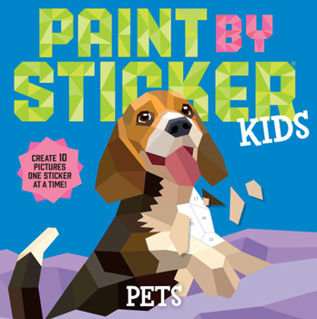 Paperback Paint by Sticker Kids (Official): Pets: Create 10 Pictures One Sticker at a Time! Book