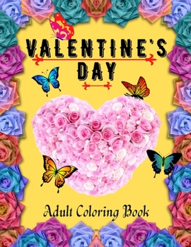 Paperback Valentine's Day Adult Coloring Book: An Adult Coloring Book Featuring Romantic, Beautiful and Fun Valentine's Day Designs for Stress and Relaxation Book