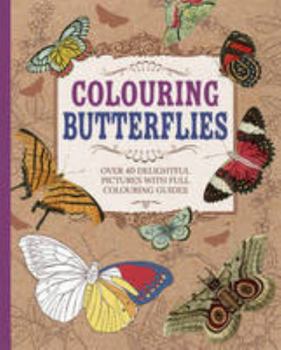 Paperback COLORING BUTTERFLIES: Over 40 Delightful Pictures with Full Coloring Guides Book