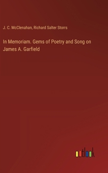 In Memoriam. Gems of Poetry and Song on James A. Garfield