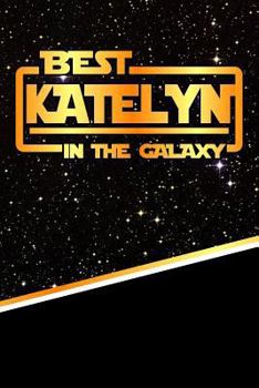 Paperback The Best Katelyn in the Galaxy: Isometric Dot Paper Drawling Notebook Feature 120 Pages 6x9 Book