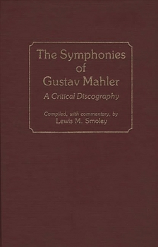 The Symphonies of Gustav Mahler: A Critical Discography