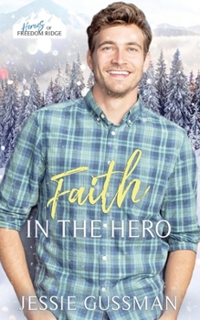 Faith in the Hero - Book #13 of the Heroes of Freedom Ridge