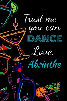 Trust me you can dance love, absinthe: Awesome gift for the absinthe lover in your life for under ten dollars!