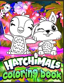 Hatchimals coloring book: Anxiety Hatchimals Coloring Books For Adults And Kids Relaxation And Stress Relief