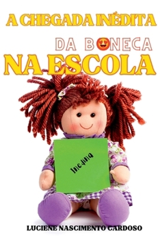 Paperback A Chegada Inédita Da Boneca Na Escola [Portuguese] Book