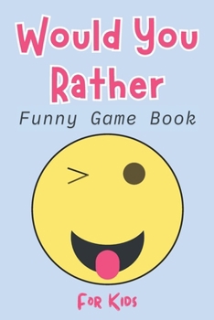 Paperback Would You Rather: Funny Game Book For Kids 5-14 years old A Hilarious and Interactive Question Game Book for Kids Gift Ideas For Kids Book