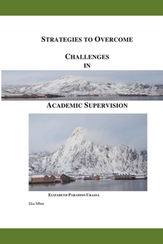 Learn THE Strategies to Overcome Academic Supervision Challenges in Higher Education: A self-guide for higher education participants