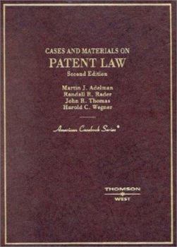 Hardcover Adelman, Rader, Thomas and Wegner's Cases and Materials on Patent Law, 2D (American Casebook Series]) Book