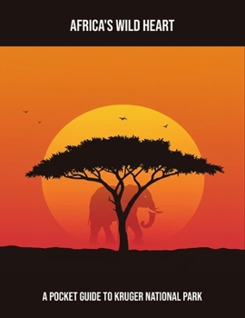 Paperback Africa'S Wild Heart: A Pocket Guide To Kruger National Park Book
