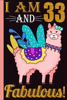 I Am 33 And Fabulous!: Llama Birthday - 33th Birthday Journal for Woman - Happy 33th Birthday Present Blank Lined Notebook