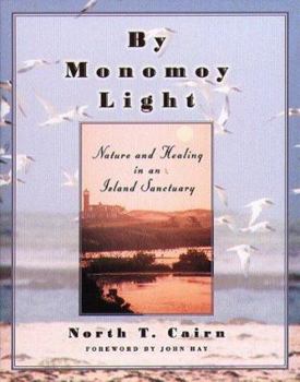 Hardcover By Monomoy Light: Nature and Healing in an Island Sanctuary Book