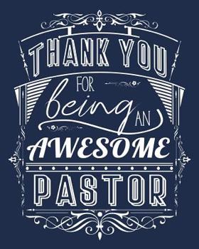 Thank You For Being An Awesome Pastor: Lined Appreciation Notebook Journal