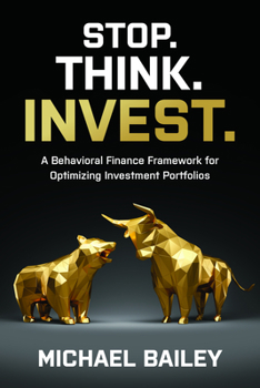 Hardcover Stop. Think. Invest.: A Behavioral Finance Framework for Optimizing Investment Portfolios Book