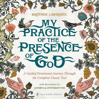 Paperback My Practice of the Presence of God: A Guided Devotional Journey Through the Complete Classic Text: Featuring Stunning Original Artwork, Daily Meditati Book