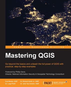 Paperback Mastering QGIS: Go beyond the basics and unleash the full power of QGIS with practical, step-by-step examples Book