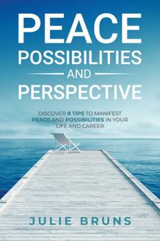 Paperback Peace, Possibilities and Perspective: 8 Secrets to Serenity and Satisfaction in Your Life and Career Book