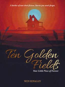 Paperback Ten Golden Fields: Your Little Piece of Forever Book