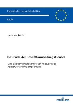 Paperback Das Ende der Schriftformheilungsklausel: Eine Betrachtung langfristiger Mietvertraege nebst Gestaltungsempfehlung [German] Book