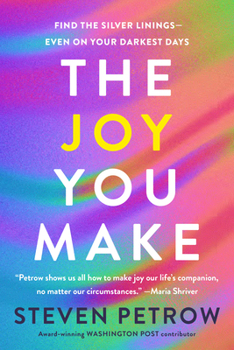 Hardcover The Joy You Make: Find the Silver Linings--Even on Your Darkest Days Book