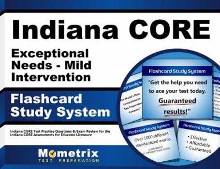 Cards Indiana Core Exceptional Needs - Mild Intervention Flashcard Study System: Indiana Core Test Practice Questions & Exam Review for the Indiana Core Ass Book