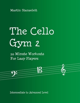 Paperback The Cello Gym 2: 10 Minute Workouts For Lazy Player Book