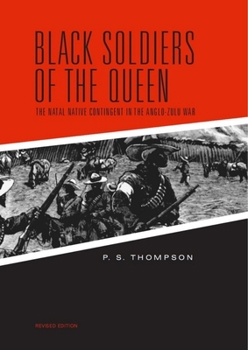 Paperback Black Soldiers of the Queen: The Natal Native Contingent in the Anglo-Zulu War Book