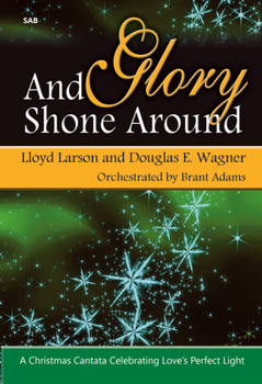 Paperback And Glory Shone Around: A Christmas Cantata Celebrating Love's Perfect Light Book