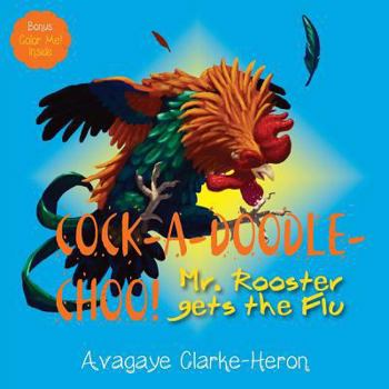 Paperback Cock-A-Doodle-CHOO!: Mr. Rooster Gets the Flu Book