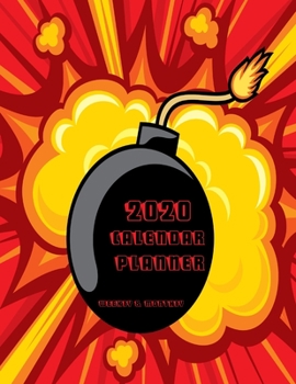 Weekly & Monthly Calendar Planner: Manly Planner For Men - January Through December - Comic Book Bomb (2020 Planners For Men)